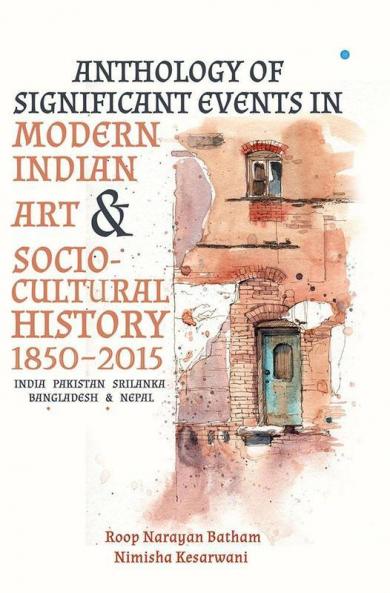 Anthology Of Significant Events In Indian Art & Socio-Cultural History1850-2015
