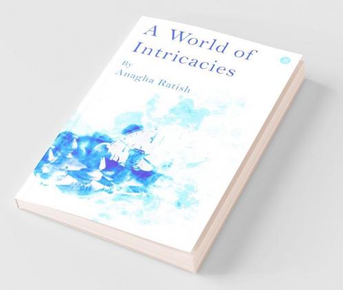 A World Of Intricacies