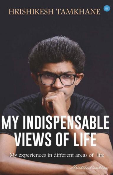 My Indispensable Views Of Life