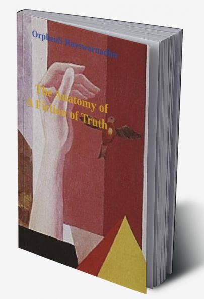 The Anatomy of A Fiction of Truth