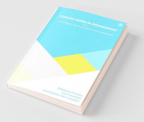 Concise Notes In Biochemistry For Physiotherapy And Allied Health Sciences Graduates