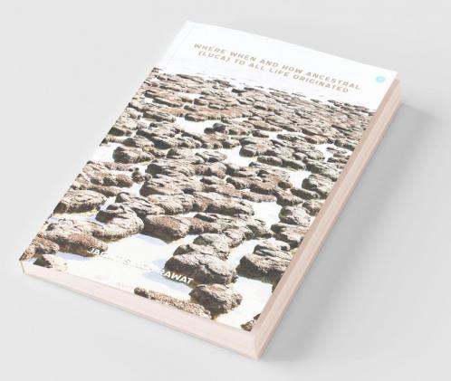 Where When And How Ancestral (Luca) To All Life Originated