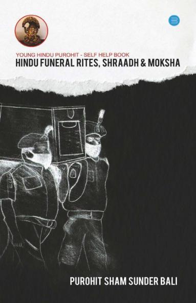 Hindu Funeral Rites Shraadh And Moksha From A Young Hindu Purohit