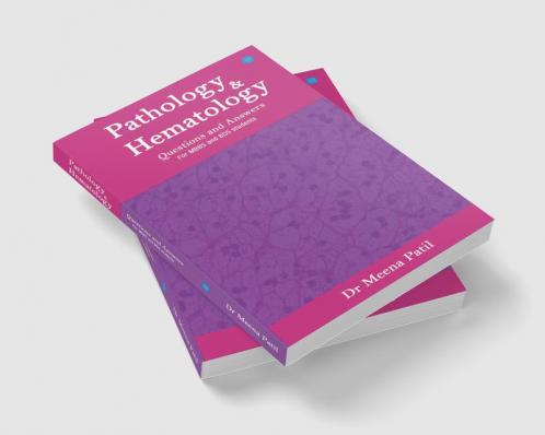 Pathology and Hematology- Questions & Answers- For MBBS & BDS Students
