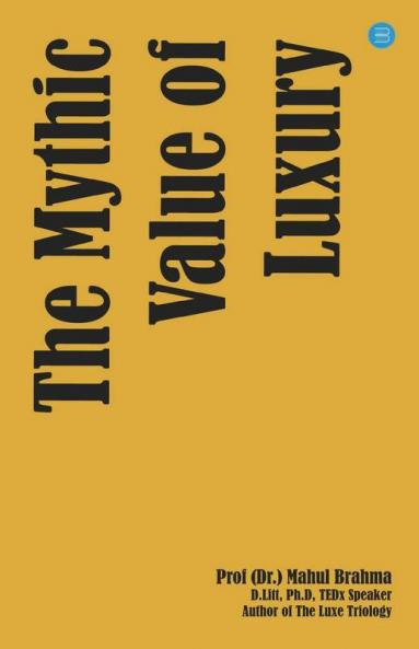 The Mythic Value Of Luxury