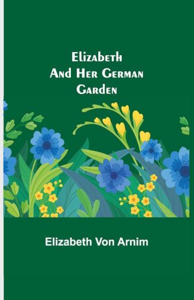 Elizabeth And Her German Garden