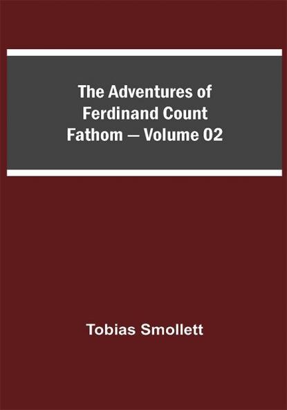 The Adventures of Ferdinand Count Fathom — Volume 02