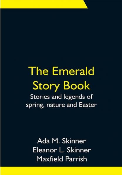 The Emerald Story Book; Stories and legends of spring nature and Easter