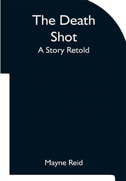The Death Shot A Story Retold