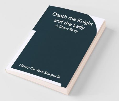 Death The Knight And The Lady A Ghost Story