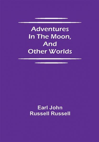 Adventures in the Moon and Other Worlds