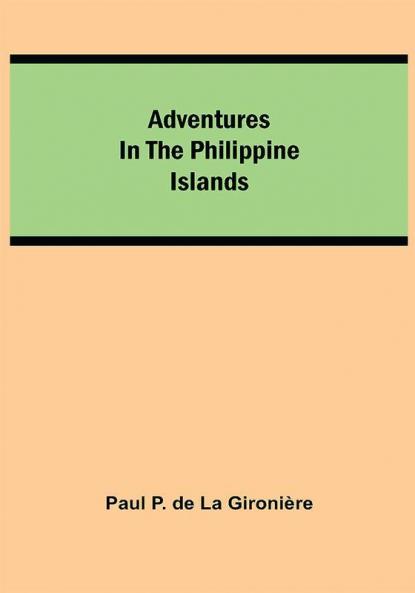 Adventures in the Philippine Islands