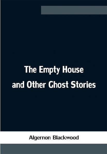 The Empty House and Other Ghost Stories