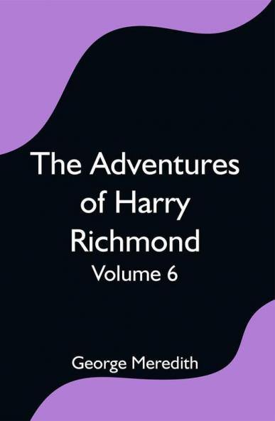 The Adventures of Harry Richmond — Volume 6