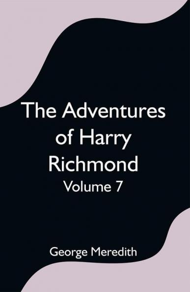 The Adventures of Harry Richmond — Volume 7
