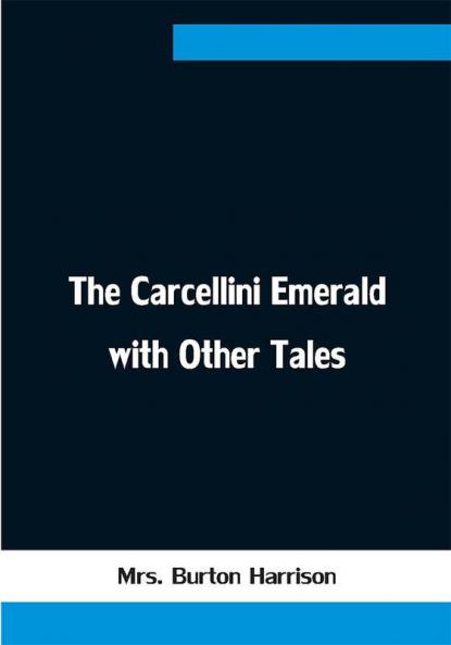 The Carcellini Emerald with Other Tales