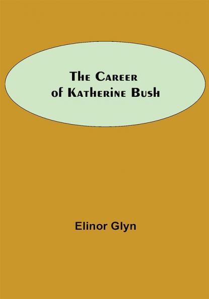 The Career Of Katherine Bush