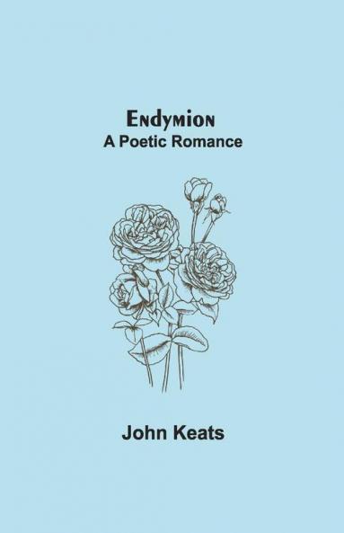 Endymion; A Poetic Romance
