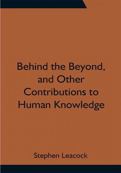 Behind the Beyond and Other Contributions to Human Knowledge