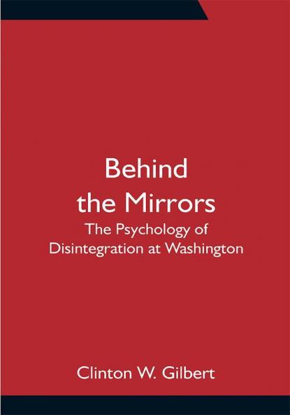 Behind the Mirrors: The Psychology of Disintegration at Washington