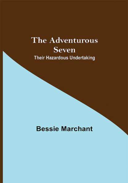 The Adventurous Seven: Their Hazardous Undertaking