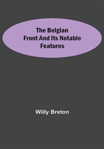 The Belgian Front And Its Notable Features