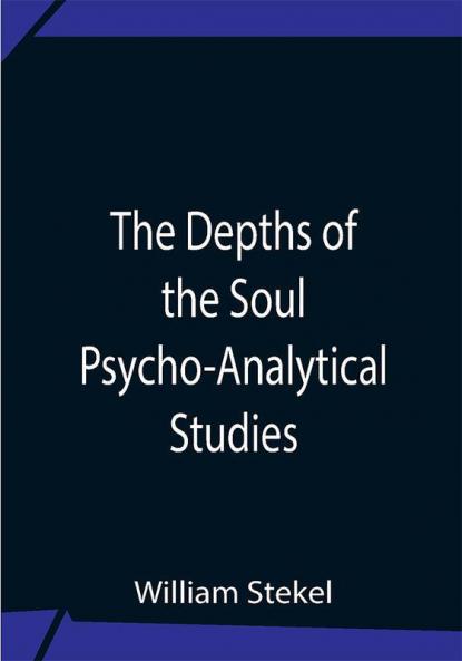 The Depths Of The Soul Psycho-Analytical Studies