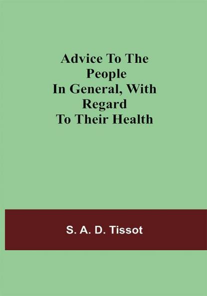Advice To The People In General With Regard To Their Health