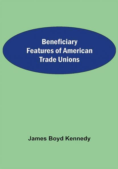 Beneficiary Features Of American Trade Unions