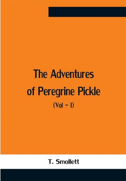 The Adventures Of Peregrine Pickle  (Vol - I)