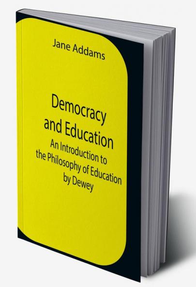 Democracy And Education: An Introduction To The Philosophy Of Education By Dewey