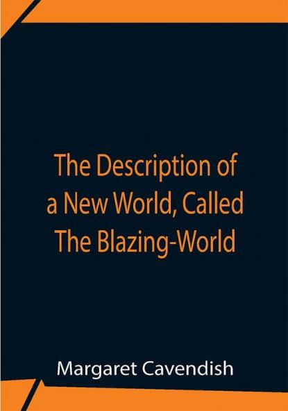 The Description Of A New World Called The Blazing-World