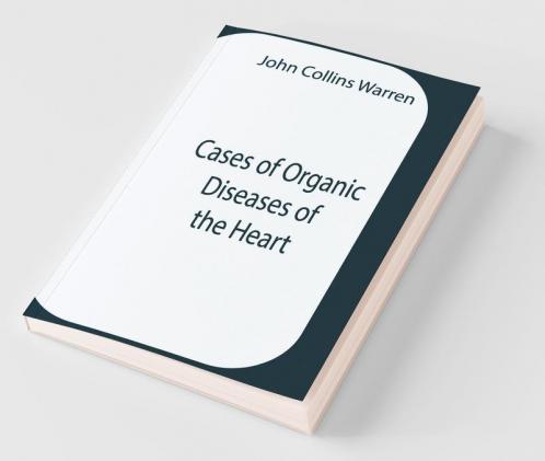 Cases Of Organic Diseases Of The Heart