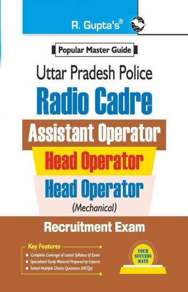 Uttar Pradesh Police : Radio Cadre (Asstt. Operator Head Operator and Head Operator-Mechanical) Recruitment Exam Guide