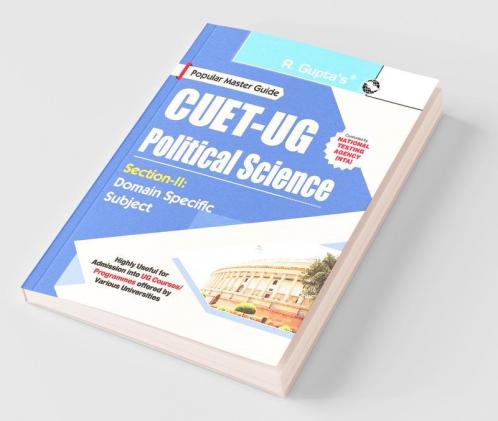 CUET-UG : Section-II (Domain Specific Subject : POLITICAL SCIENCE) Entrance Test Guide