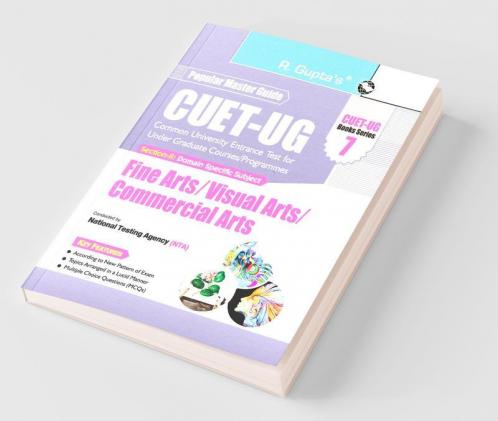 CUET-UG : Section-II (Domain Specific Subjects : Fine Arts/Visual Arts/Commercial Arts) Entrance Test (Book Series-7)