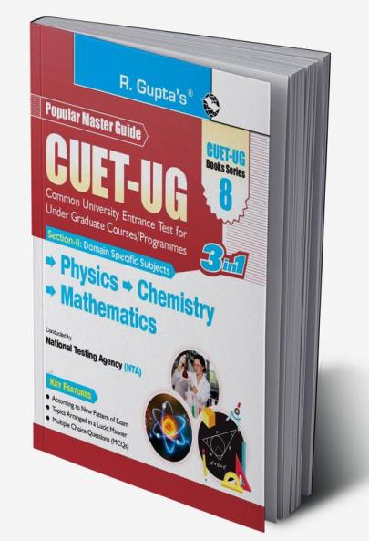 CUET-UG : Section-II (Domain Specific Subjects : Physics; Chemistry; Mathematics) Entrance Test (Books Series-8)