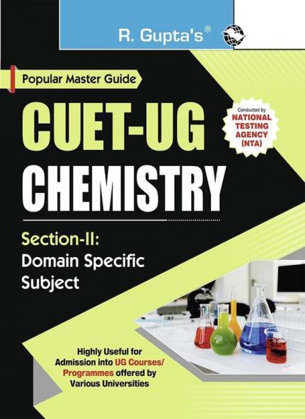CUET-UG : Section-II (Domain Specific Subject : CHEMISTRY) Entrance Test Guide