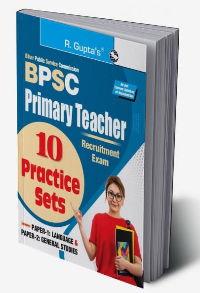 BPSC : Primary Teacher Recruitment Exam – 10 Practice Sets (Paper-1: Language & Paper-2: General Studies)