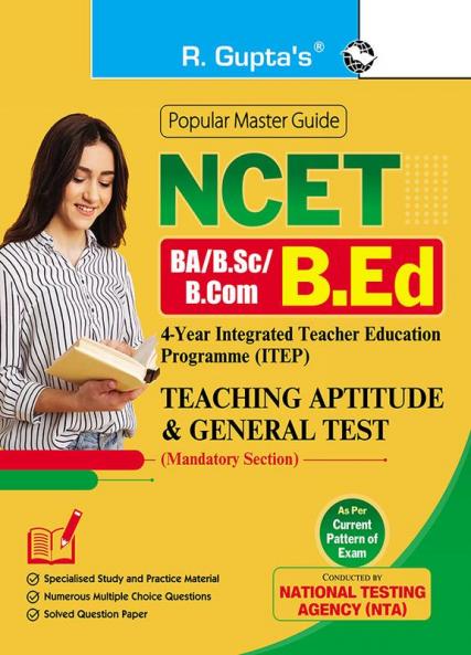 NCET : BA/B.Sc/B.Com–B.Ed (4-Year ITEP) Teaching Aptitude & General Test Guide (Mandatory Section)