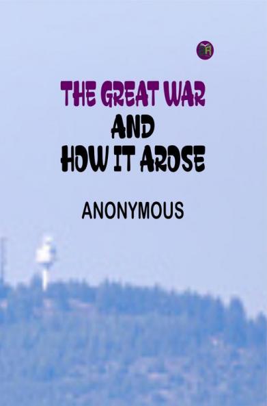 The Great War and How It Arose
