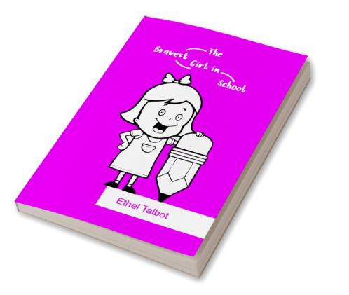 The Bravest Girl in the school: Ethel Talbot