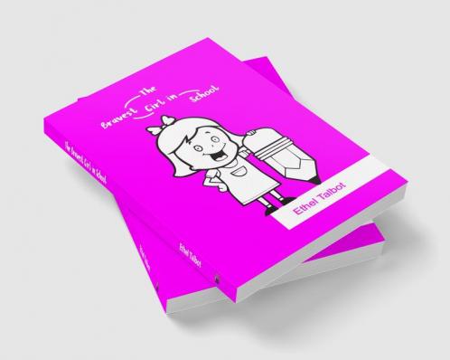 The Bravest Girl in the school: Ethel Talbot
