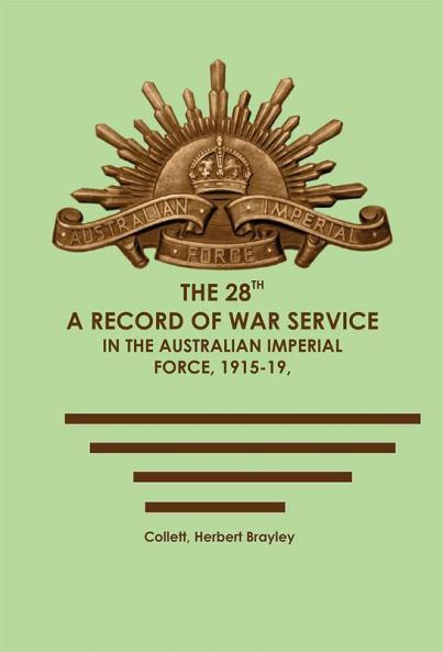 The 28th: A Record of War Service in the Australian Imperial Force 1915-19