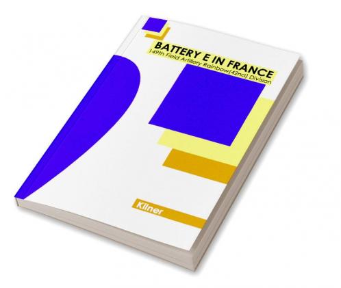 Battery E in France: 149th Field Artillery Rainbow (42nd) Division