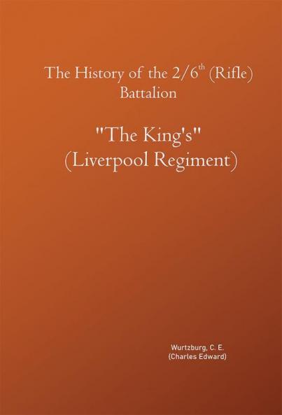 The History of the 2/6th (Rifle) Battalion The King's (Liverpool Regiment)