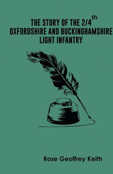 THE STORY OF The 2/4th Oxford shire and Buckinghamshire Light Infantry