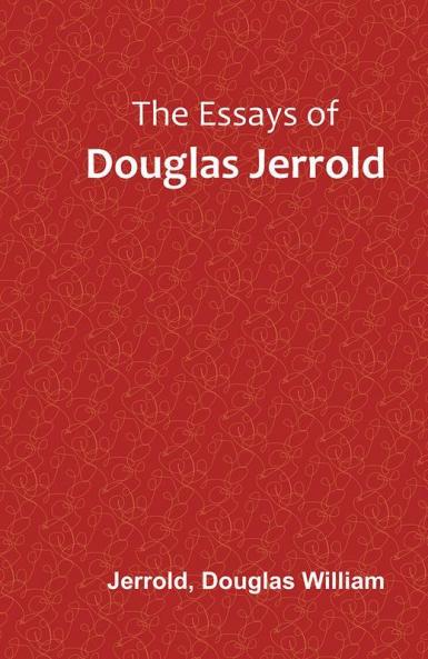 The Essays of Douglas Jerrold