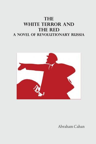 The White Terror and The Red: A Novel of Revolutionary Russia