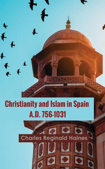 Christianity and Islam in Spain A.D. 756-1031